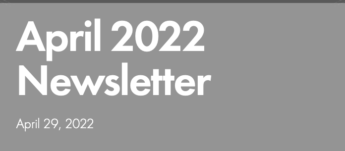 April 2022 Newsletter April 29, 2022