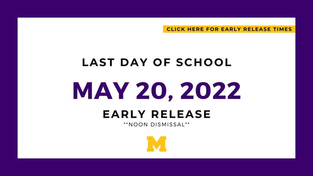 Click Here for Early Release Times, Last Day of Schoo, May 20, 2022. Early Release Noon Dismissal 