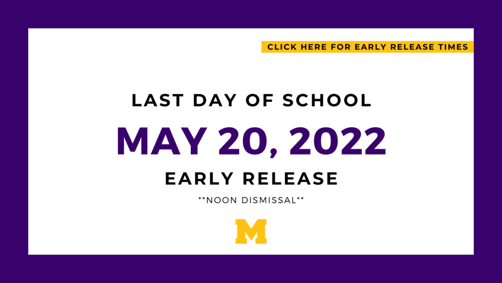 Click Here for Early Release Times, Last Day of Schoo, May 20, 2022. Early Release Noon Dismissal 