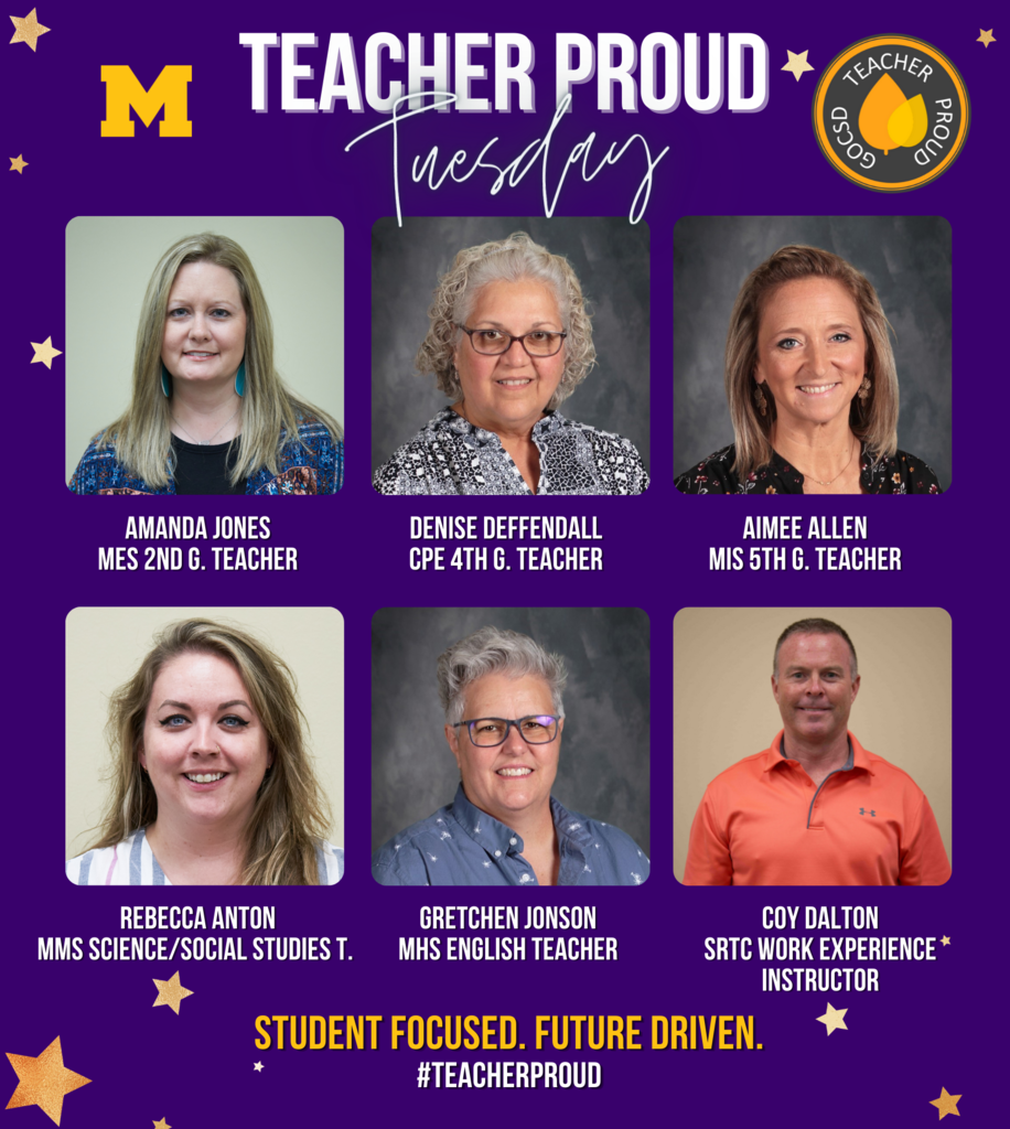 Teacher Proud Tuesday, Amanda Jones MES 2nd G. Teacher, Denise Deffendall CPE 4th G. Teacher, Aimee Allen MIS 5thGrade Teacher, Rebecca Anton MMS Science/Social Studies T., Gretchen Johnson MHS English Teacher, Coy Dalton SRTC Work Experience Instructor. Student Focused. Future Driven, #TeacherProud 